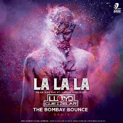 La La La - Dj Lloyd The Bombay Bounce Full Mastered